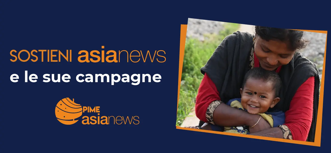 Sostieni AsiaNews e le sue campagne